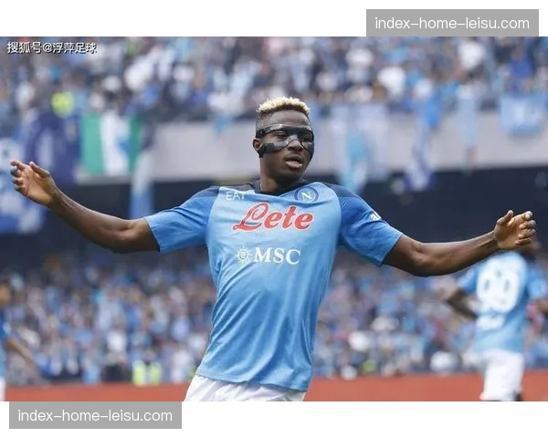 传闻：切尔西有意那不勒斯前锋奥斯梅恩，将其视为下赛季锋线补强首选。